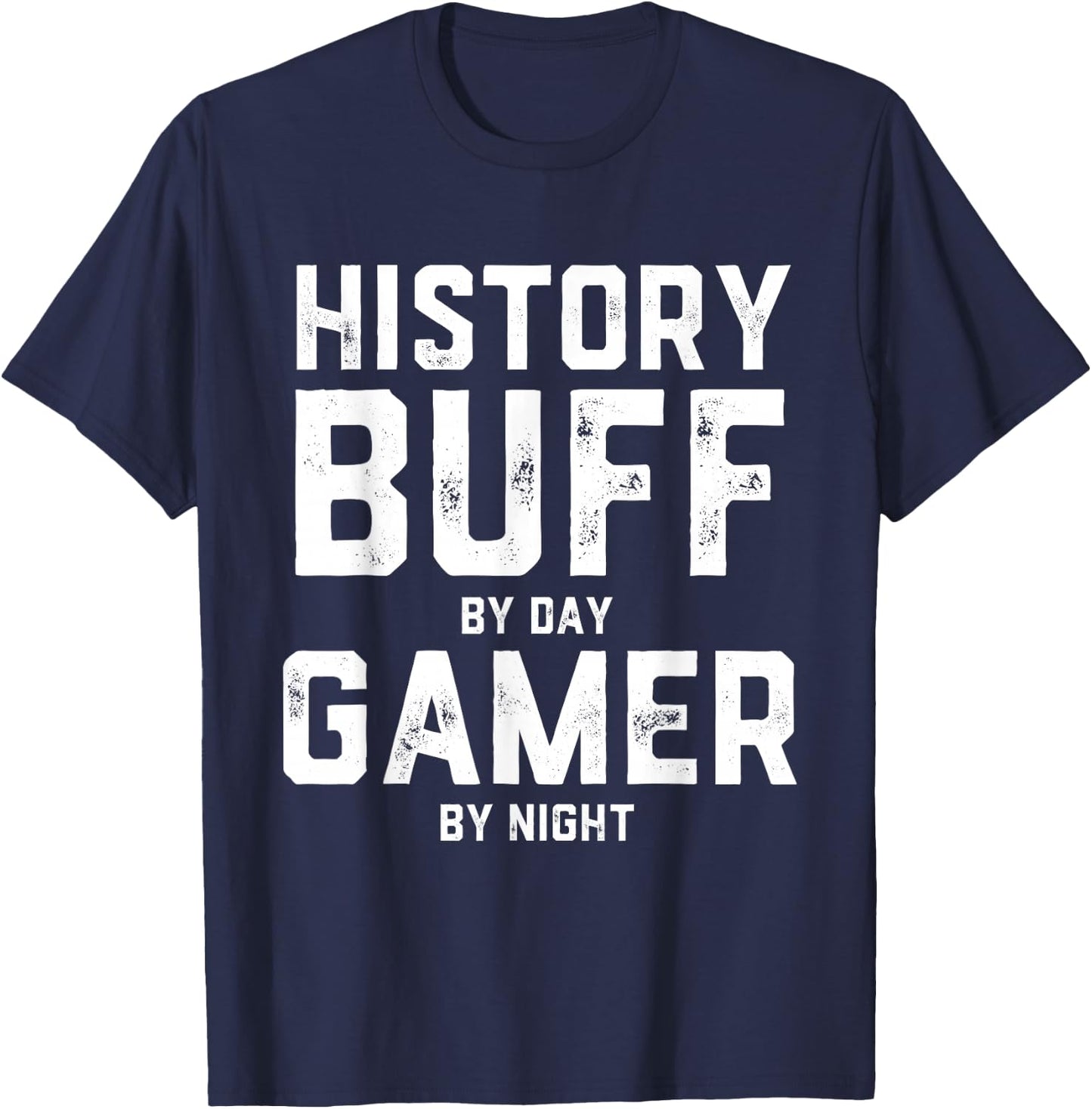 History Buff By Day Gamer By Night Gaming World Historian T-Shirt - T-Shirt | Navy