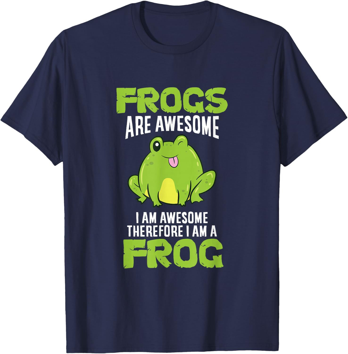 Frogs are Awesome I'm Awesome Therefore I Am A Frog T-Shirt - T-Shirt | Navy