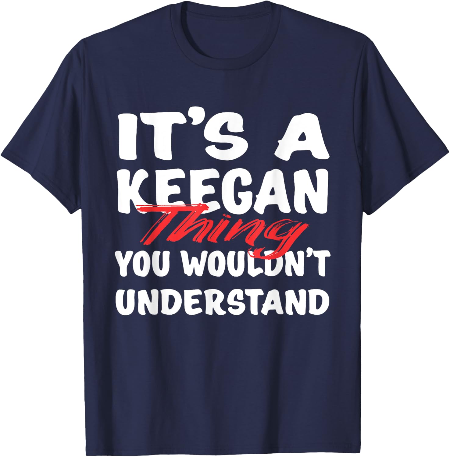 It's A Keegan Thing You Wouldn't Understand Funny Keegan T-Shirt - T-Shirt | Navy