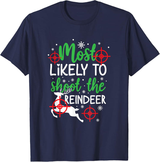 Most Likely To Shoot The Reindeer Funny Holiday Christmas T-Shirt - T-Shirt | Navy