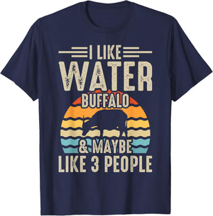 I Like Water Buffalo & Maybe Like 3 People T-Shirt - T-Shirt | Navy