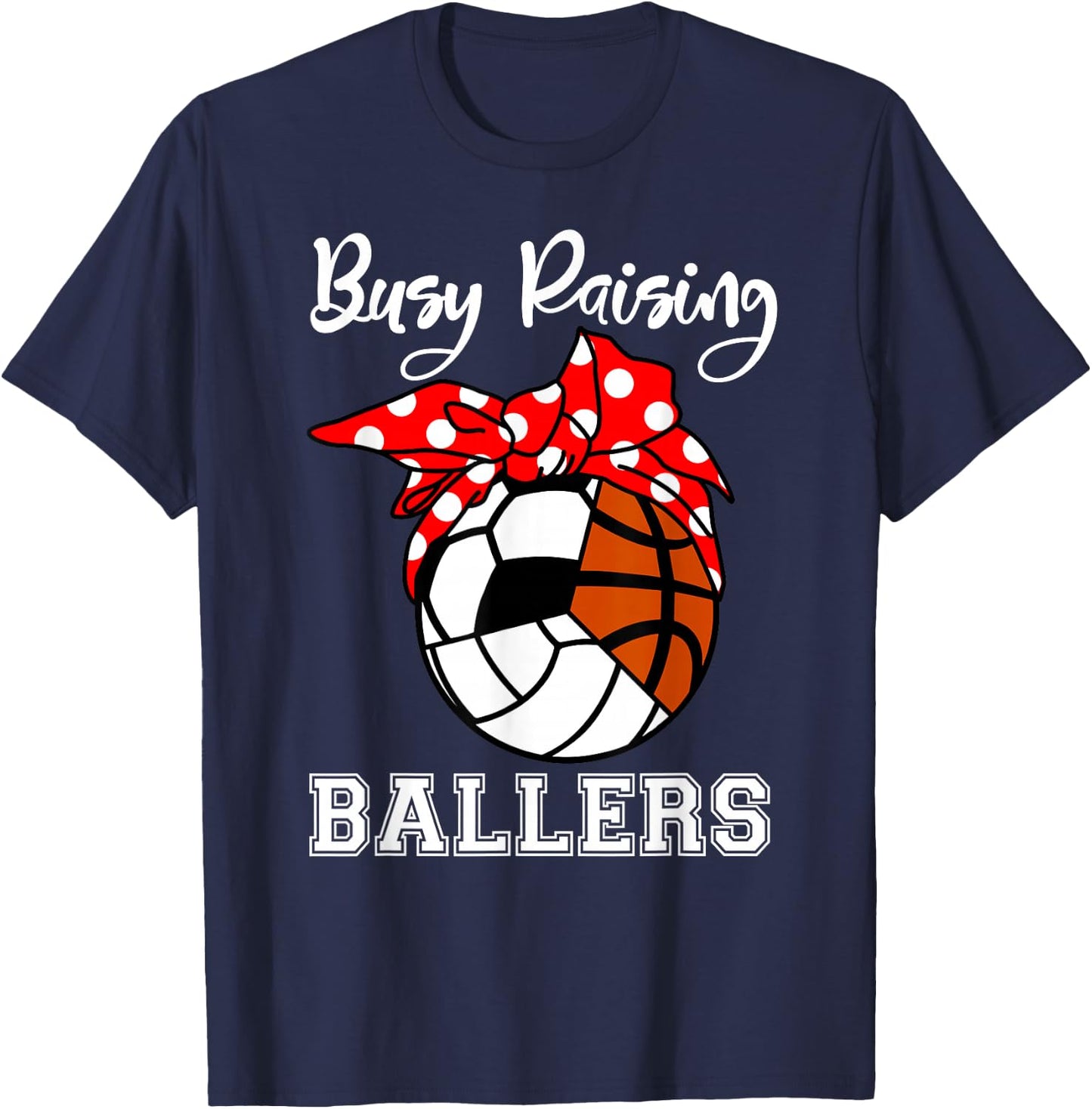 Busy Raising Ballers Funny Volleyball Soccer Basketball Mom T-Shirt - T-Shirt | Navy
