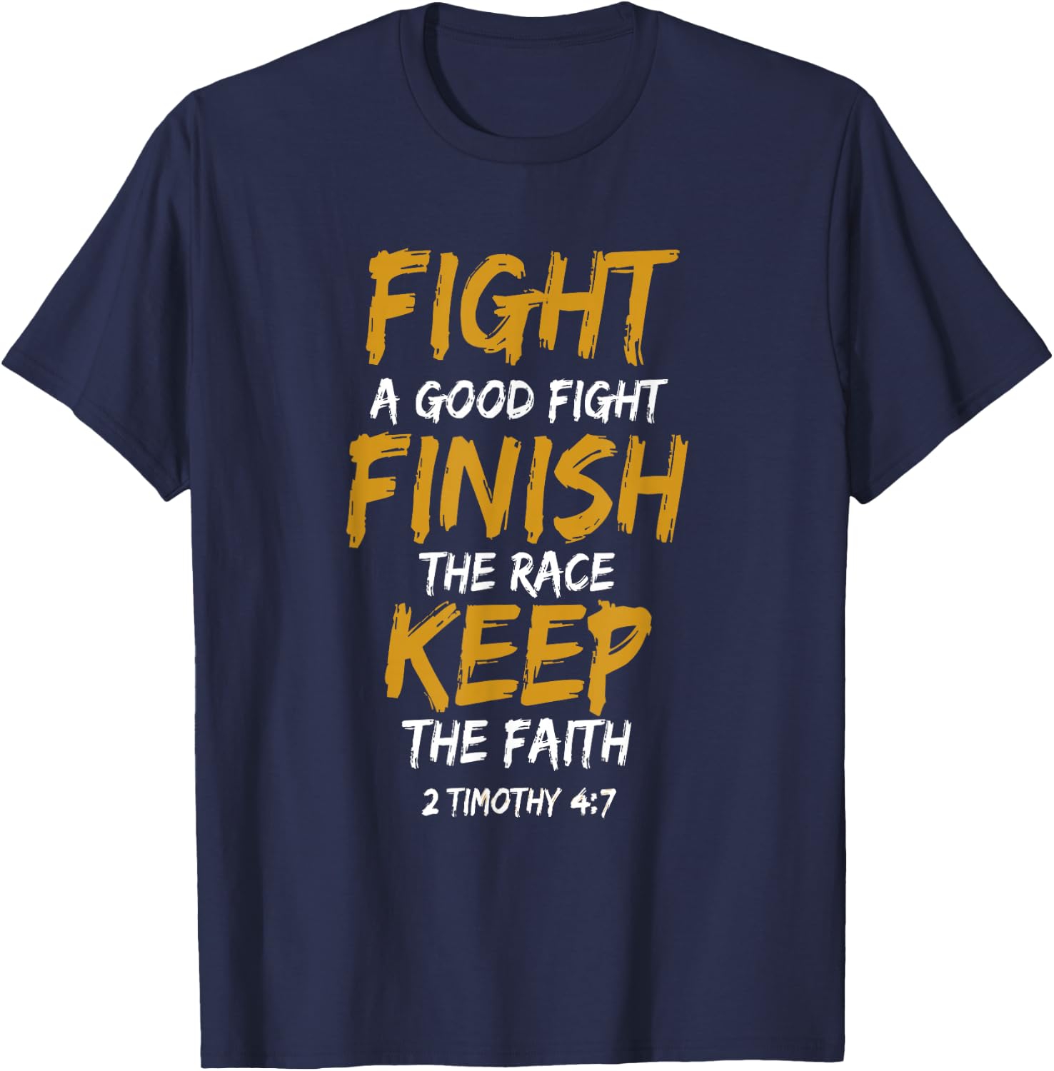 Fight A Good Fight Finish The Race Keep The Faith T-Shirt - T-Shirt | Navy