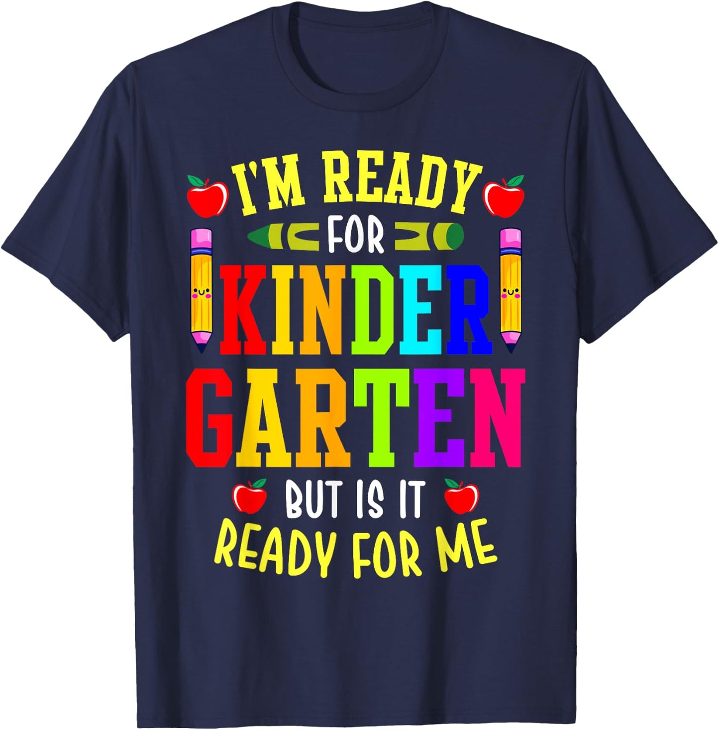 I'm Ready For Kindergarten But Is It Ready For Me T-Shirt - T-Shirt | Navy