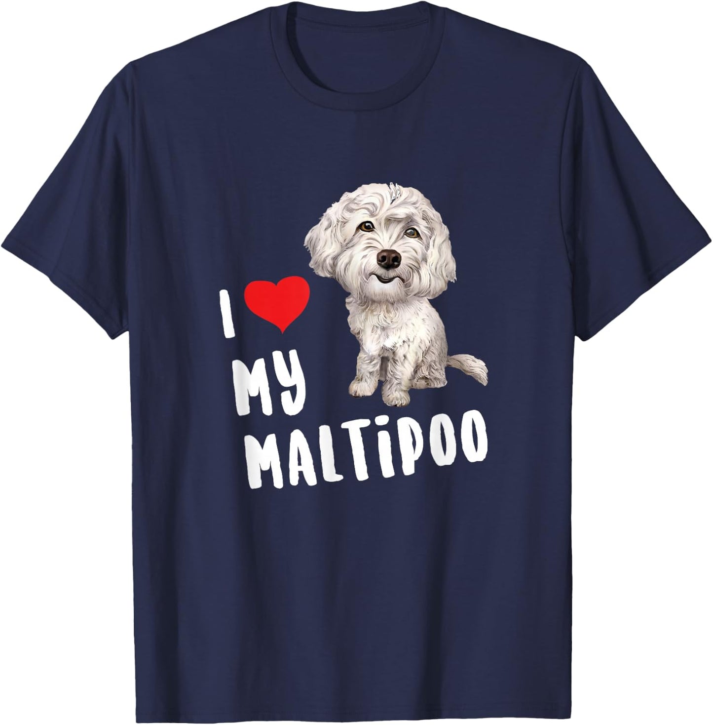 I Love My Maltipoo Design Perfect Funny Cute Dog T-Shirt - T-Shirt | Navy