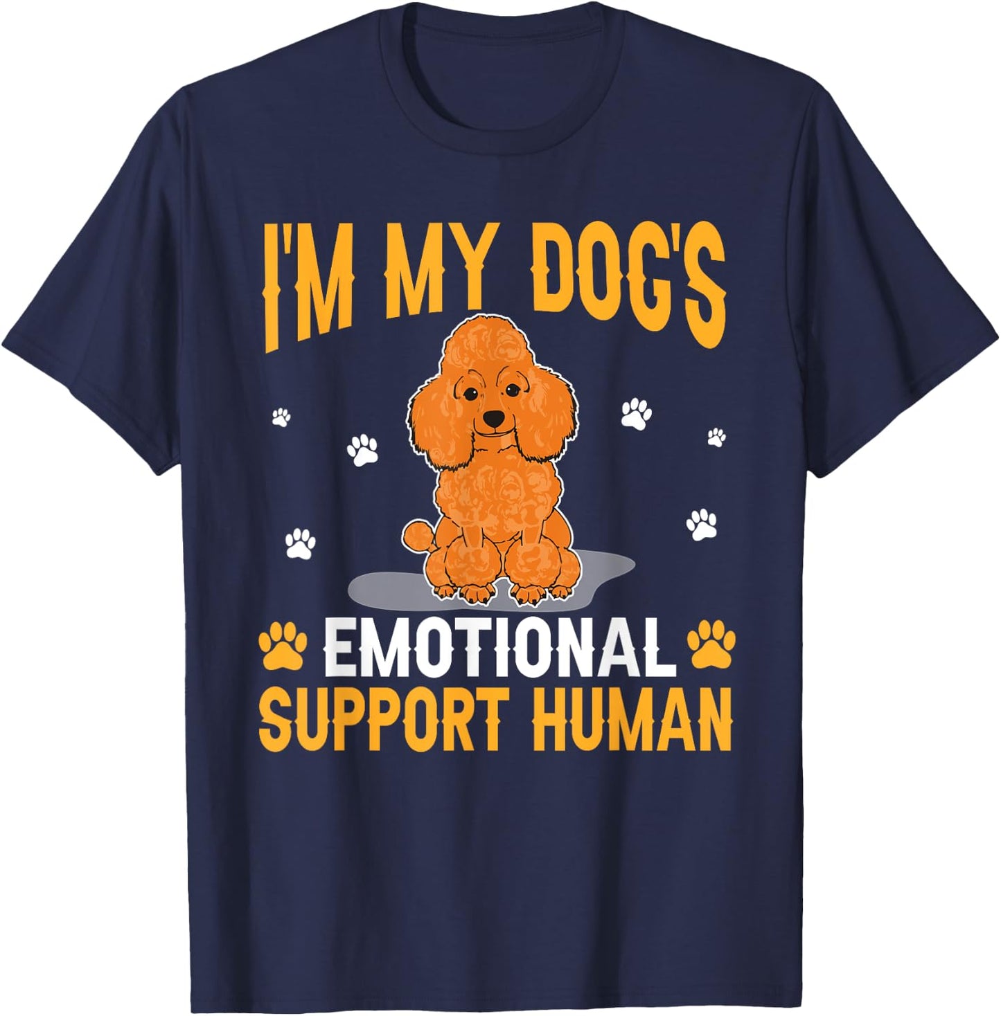 I'm My Dog's Emotional Support Human Poodle Dog Lover T-Shirt - T-Shirt | Navy