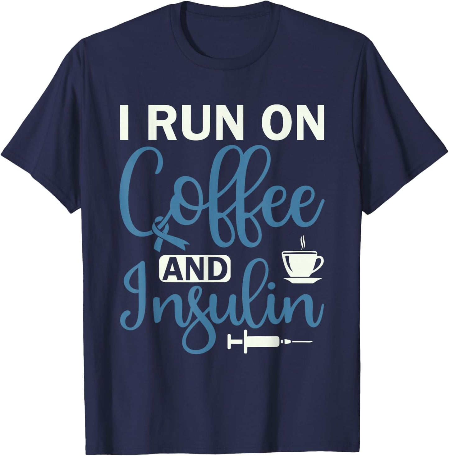 I Run On Coffee And Insulin - Diabetes Awareness T-Shirt - T-Shirt | Navy