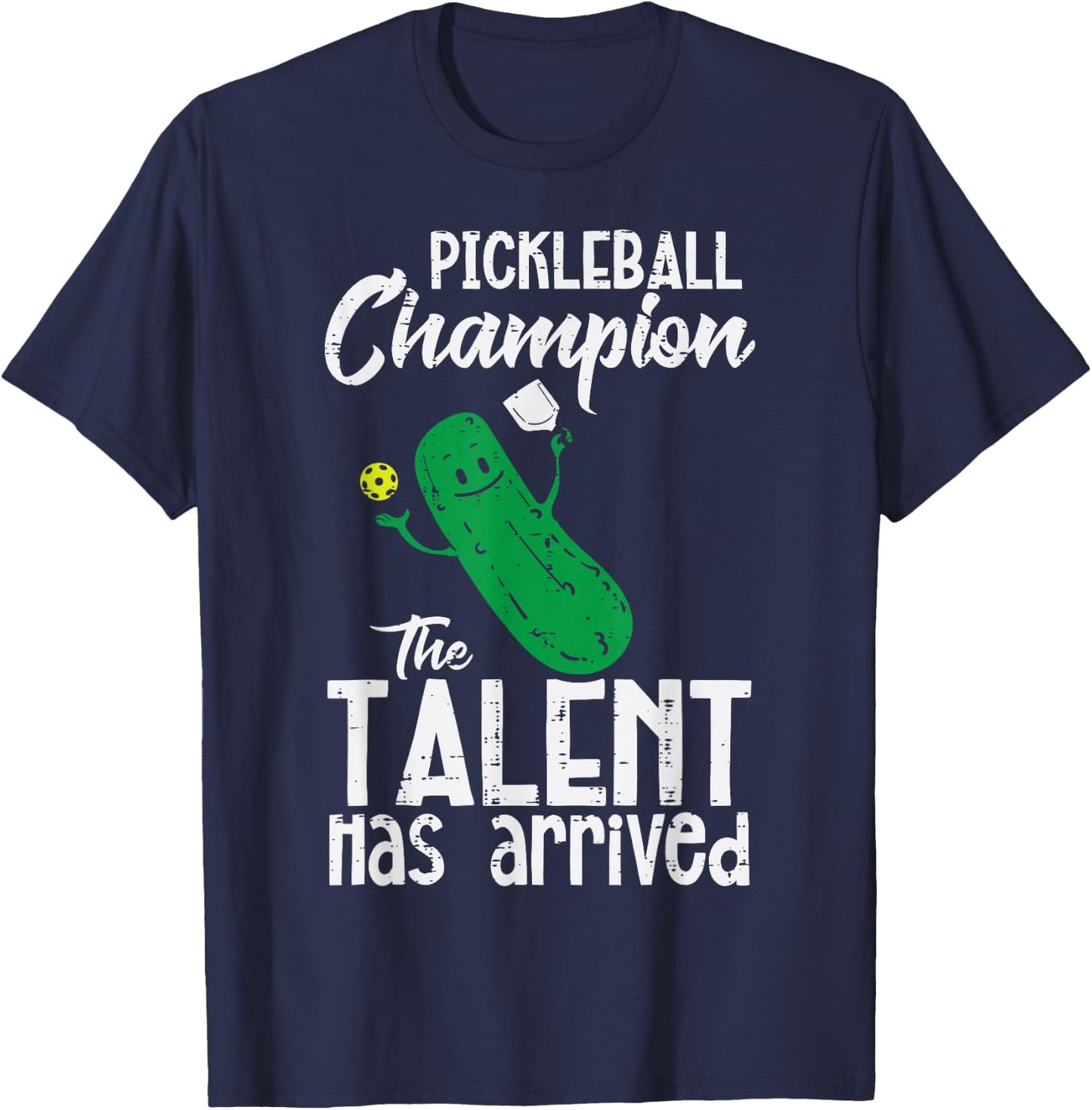 Pickleball Champion Talent Has Arrived Pickle Ball Men Women T-Shirt - T-Shirt | Navy