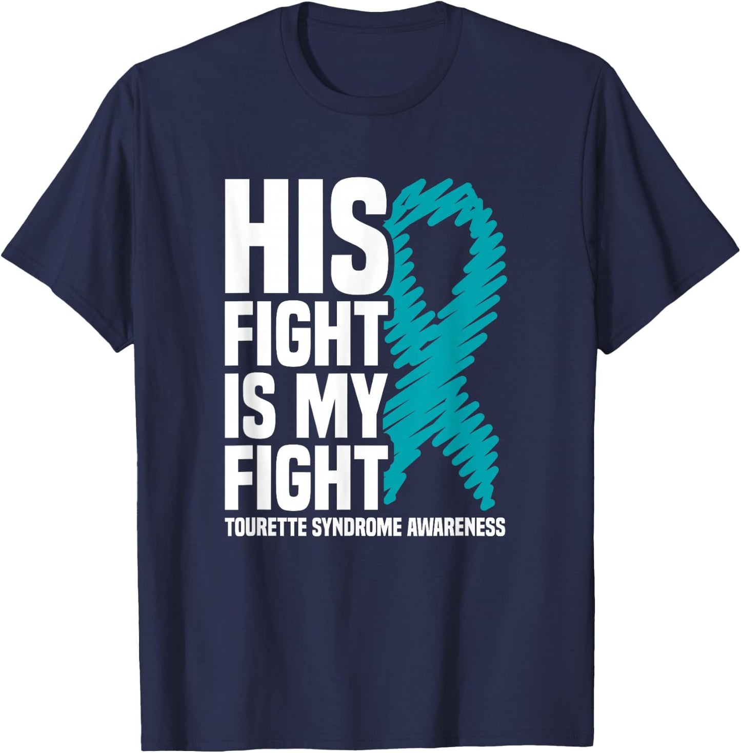 His Fight Is My Fight Tourette Syndrome Awareness T-Shirt - T-Shirt | Navy