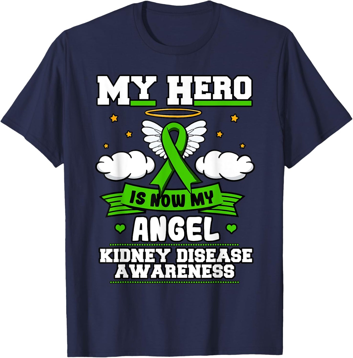 My Hero Is Now My Angel Kidney Disease Clouds Green Ribbon T-Shirt - T-Shirt | Navy
