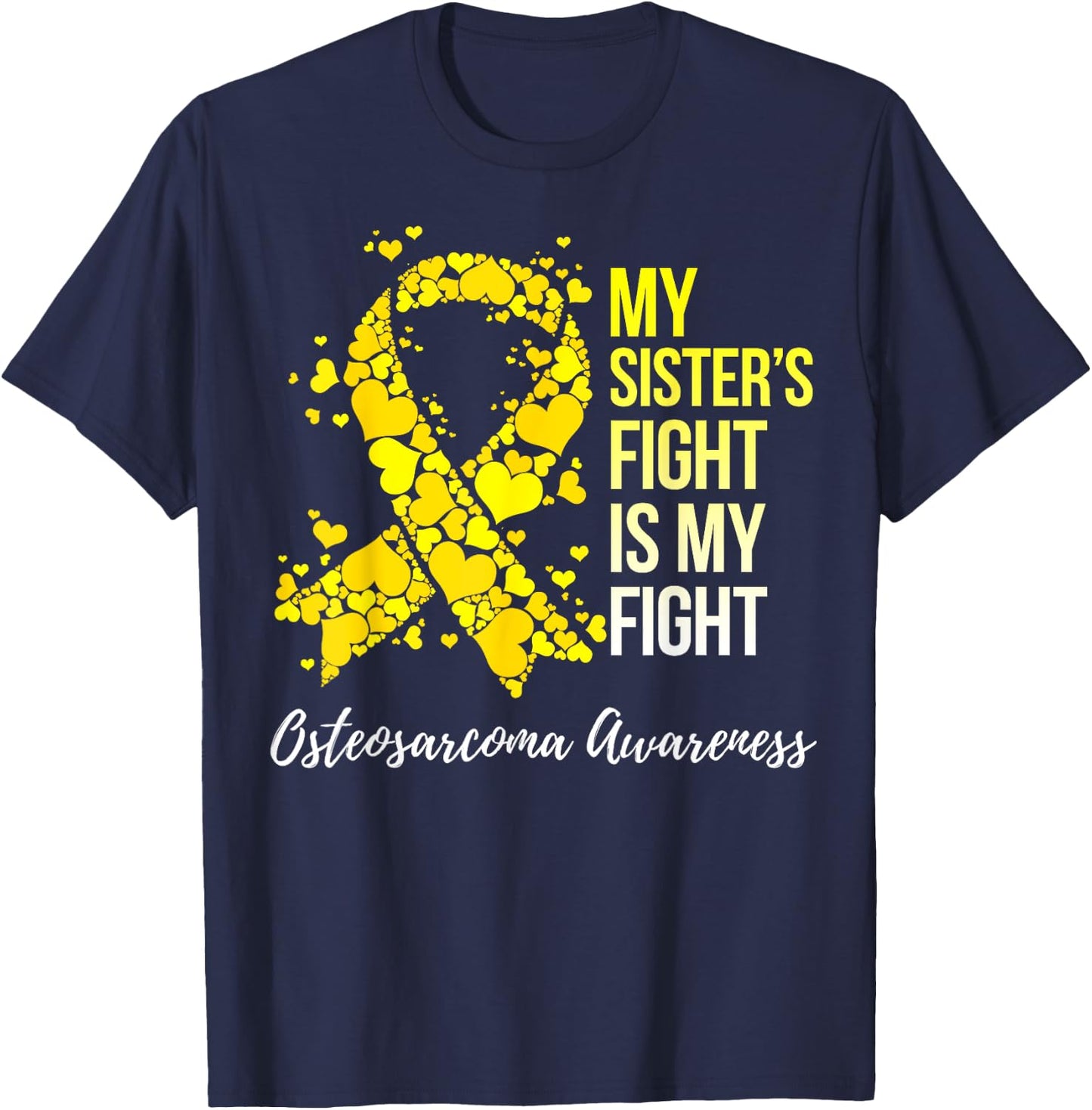 My Sister’s Fight Is My Fight Osteosarcoma Awareness T-Shirt - T-Shirt | Navy