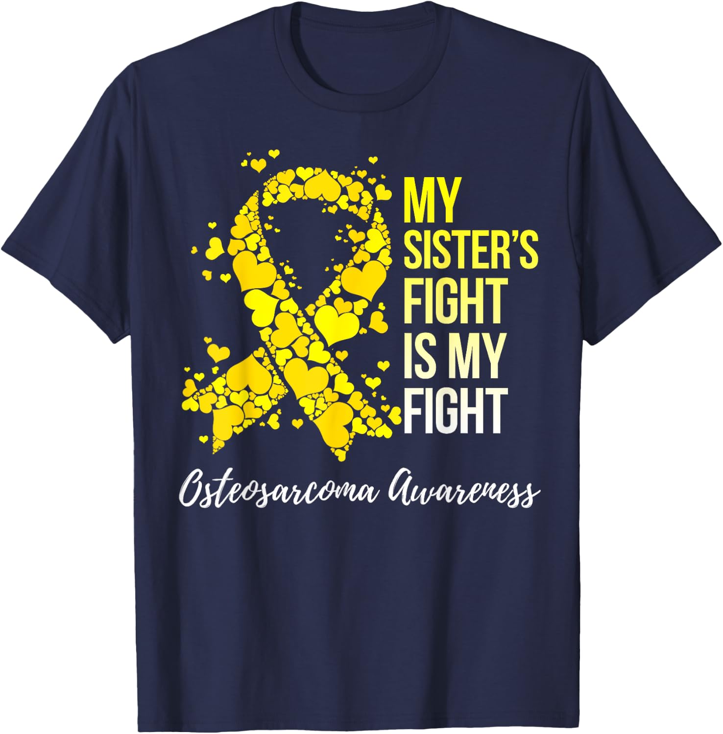 My Sister’s Fight Is My Fight Osteosarcoma Awareness T-Shirt - T-Shirt | Navy
