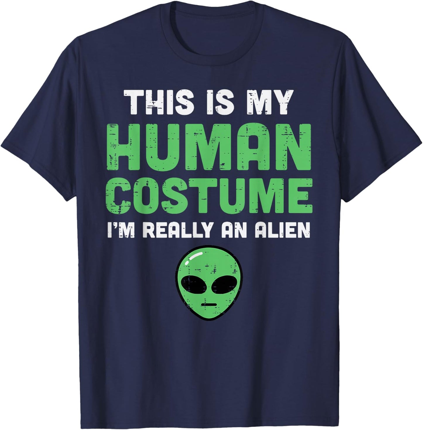 Halloween Human Costume Im Alien Funny Men Women Kids Boys T-Shirt - T-Shirt | Navy