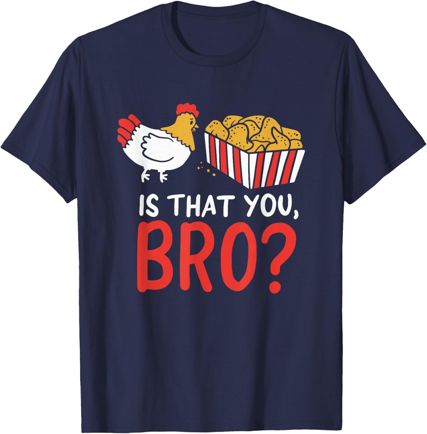 Nug Life - Funny Chicken - Are You That Brother? Joke T-Shirt - T-Shirt | Navy