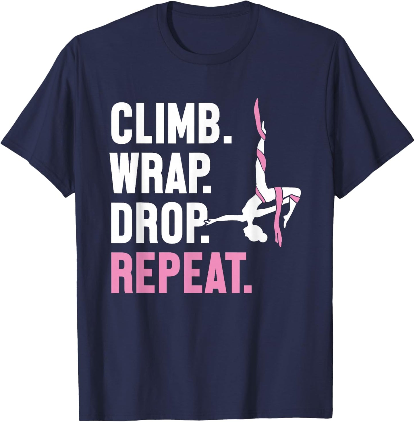 Climb Wrap Drop Repeat Aerial Yoga Aerialist Aerial Silks T-Shirt - T-Shirt | Navy