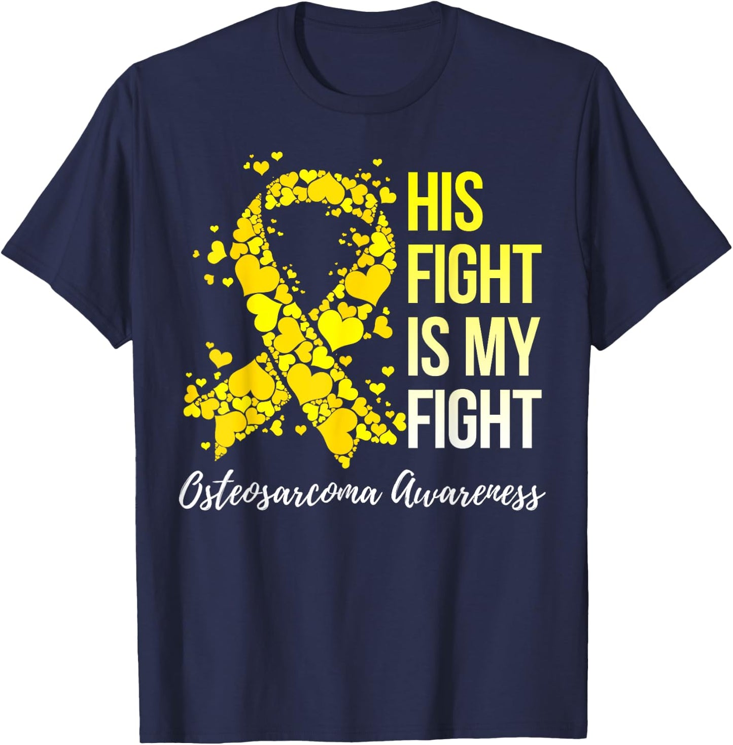 His Fight Is My Fight Osteosarcoma Awareness T-Shirt - T-Shirt | Navy