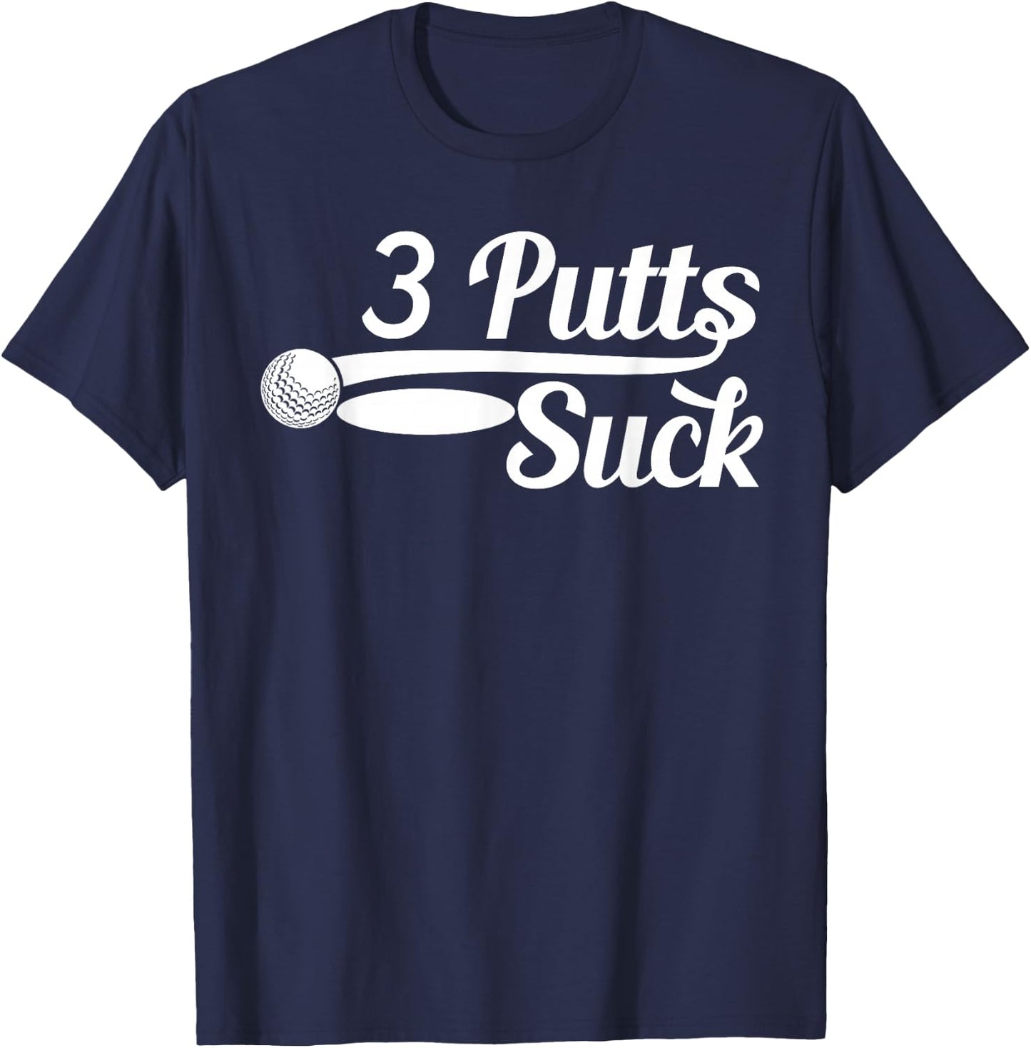 Golf Putter Funny Golfing Loser 3 Putts Suck Golf Ball Men T-Shirt - T-Shirt | Navy