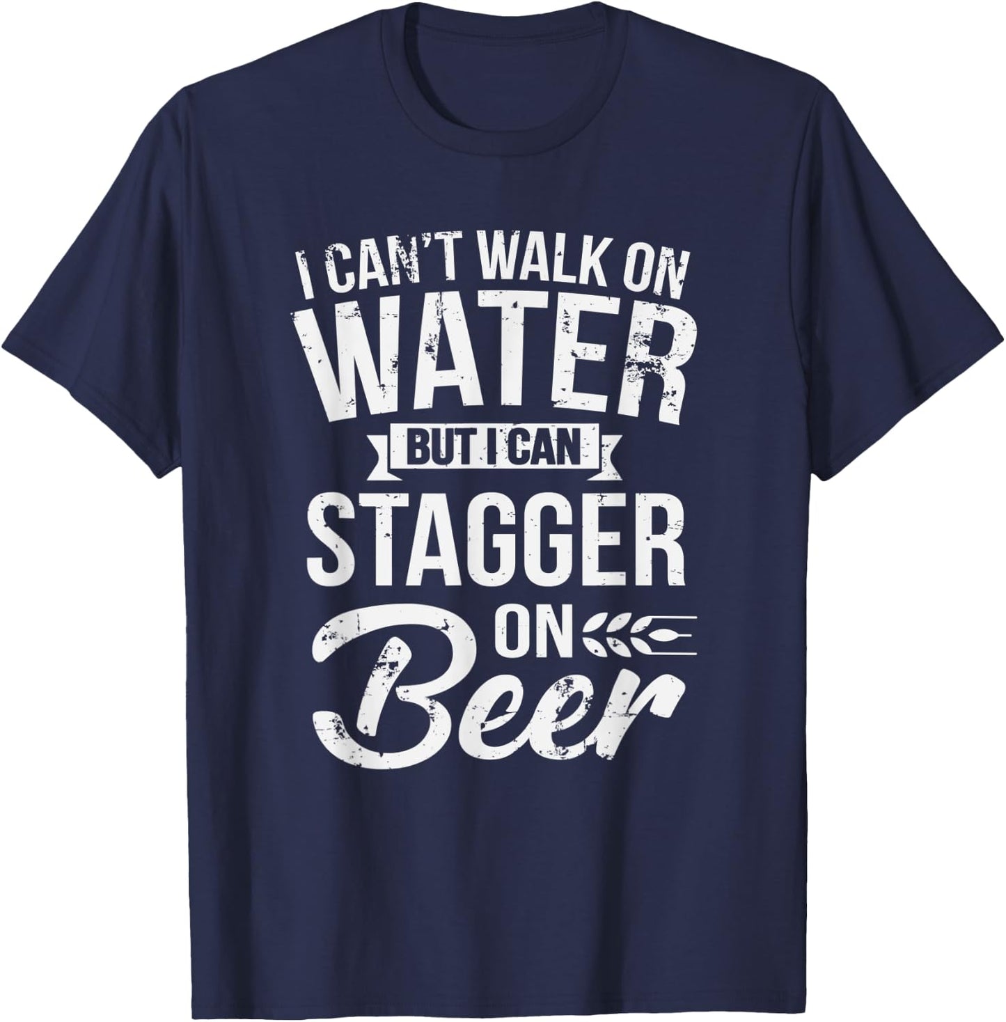 Can't Walk On Water But I Can Stagger On Beer St. Patty's T-Shirt - T-Shirt | Navy