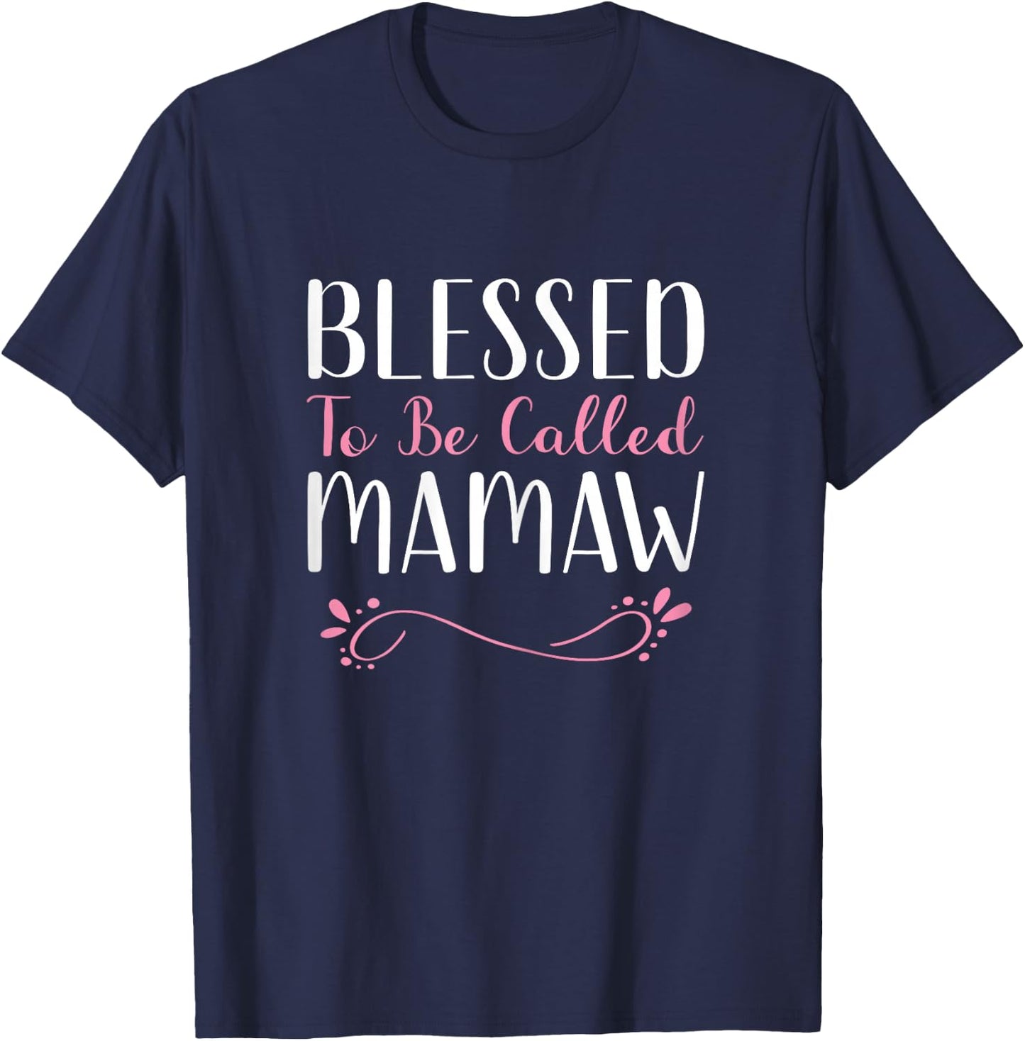 Blessed To Be Called Mamaw Grandma Cute Cool T-Shirt - T-Shirt | Navy