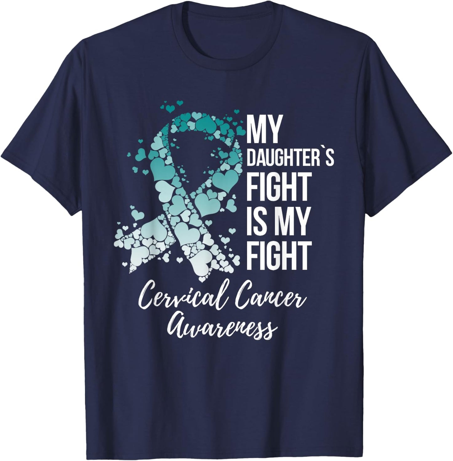 My Daughter’s Fight Is My Fight Cervical Cancer Awareness T-Shirt - T-Shirt | Navy