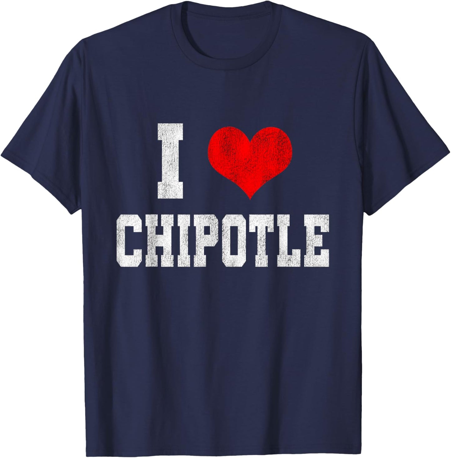 I Love Chipotle Funny Chipotle Lover T-Shirt - T-Shirt | Navy