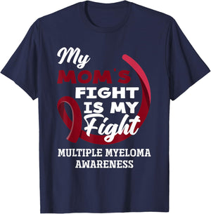 My Mom's Fight Is My Fight Multiple Myeloma Awareness T-Shirt - T-Shirt | Navy