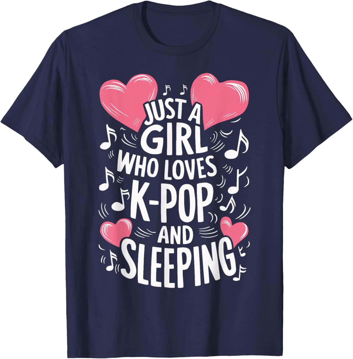 Just A Girl Who Loves K-Pop And Sleeping T-Shirt - T-Shirt | Navy