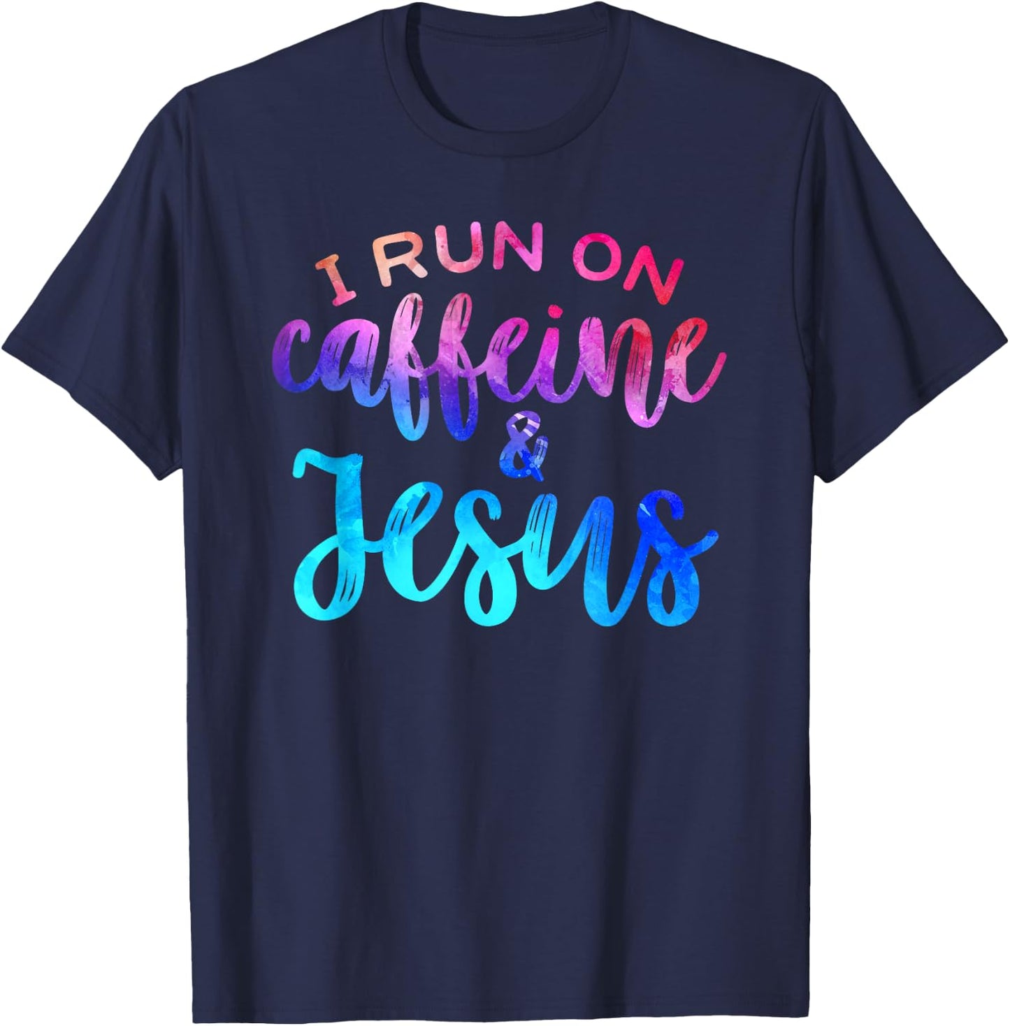 I Run On Caffeine & Jesus Funny Christian Coffee Lover Joke T-Shirt - T-Shirt | Navy