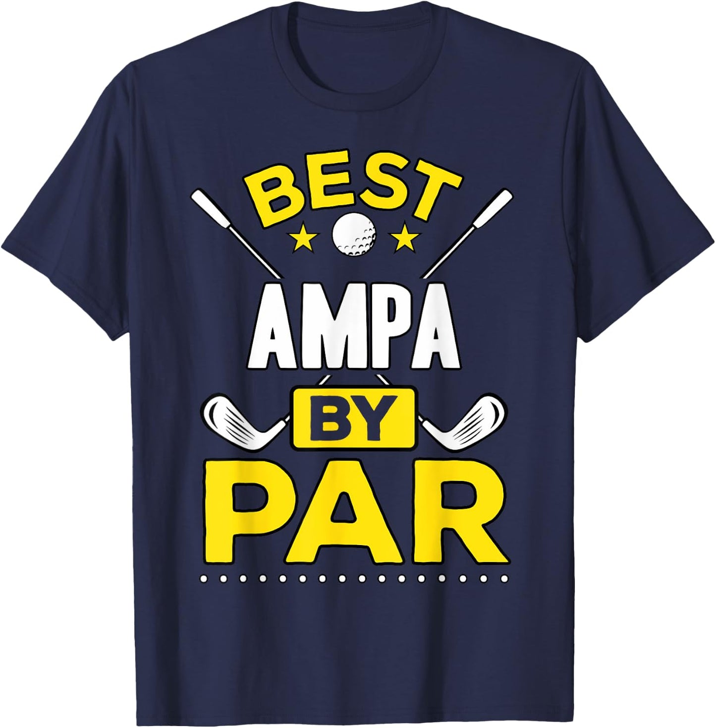 Best Ampa By Par Golf Ampa Gift T-Shirt - T-Shirt | Navy