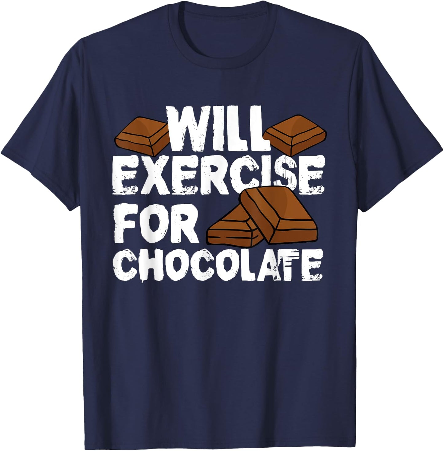 Funny Fitness Workout Gym Will Exercise For Chocolate T-Shirt - T-Shirt | Navy