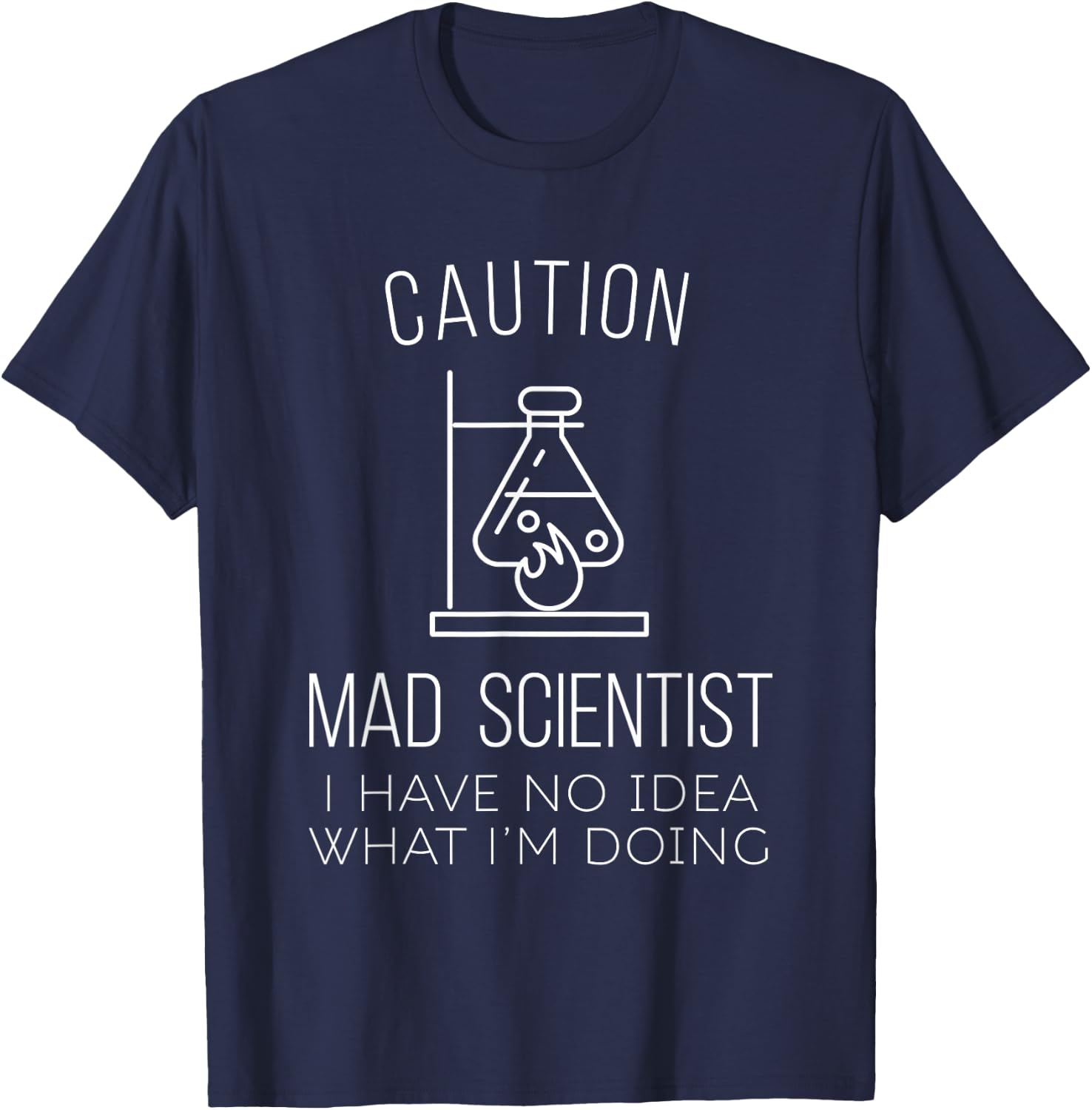Caution Mad Scientist i have no idea what i'm doing Science T-Shirt - T-Shirt | Navy