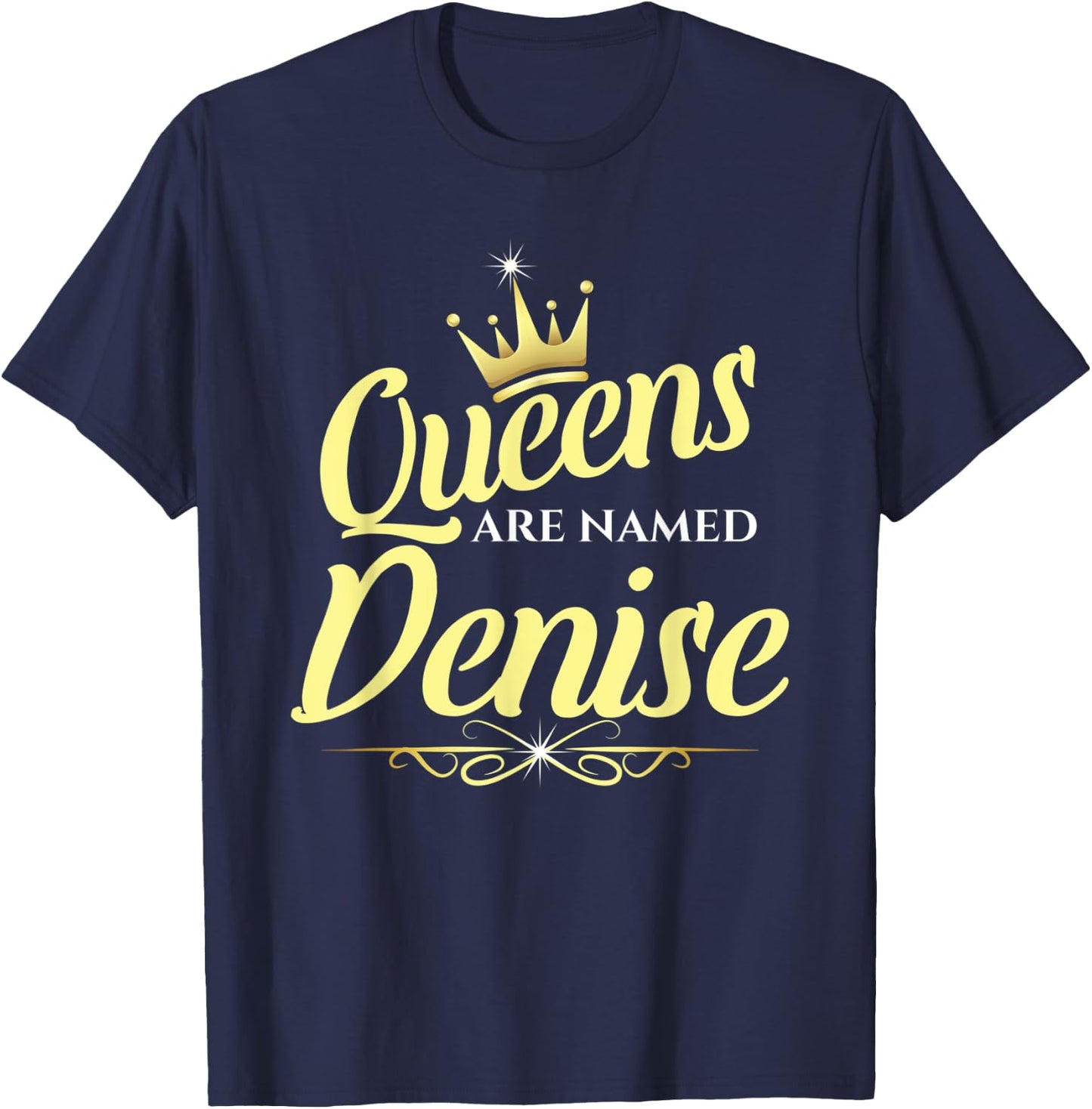 Queens Are Named Denise T-Shirt - T-Shirt | Navy