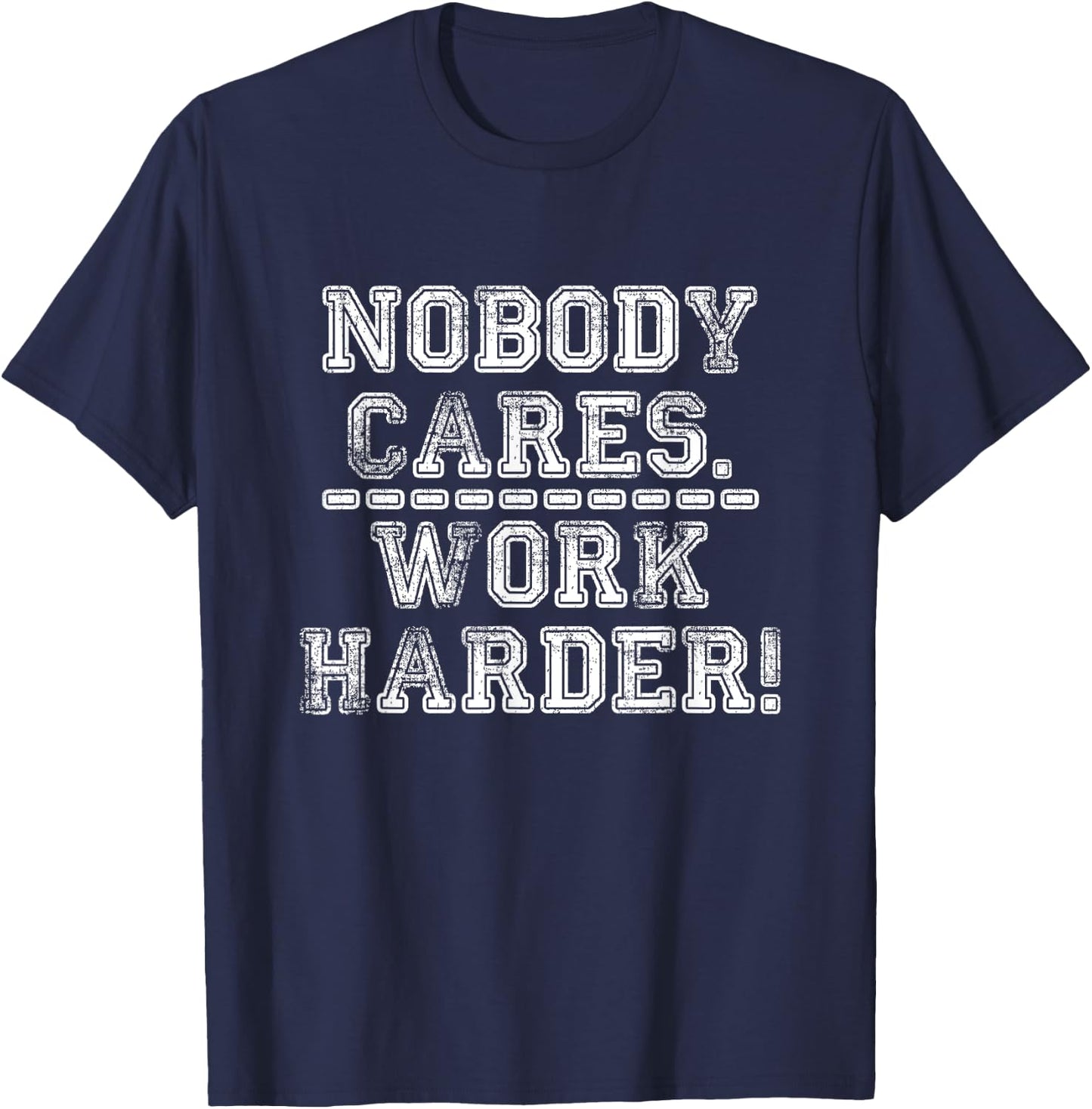 Retro Nobody Cares Work Harder Funny Fitness Motivation Gift T-Shirt - T-Shirt | Navy