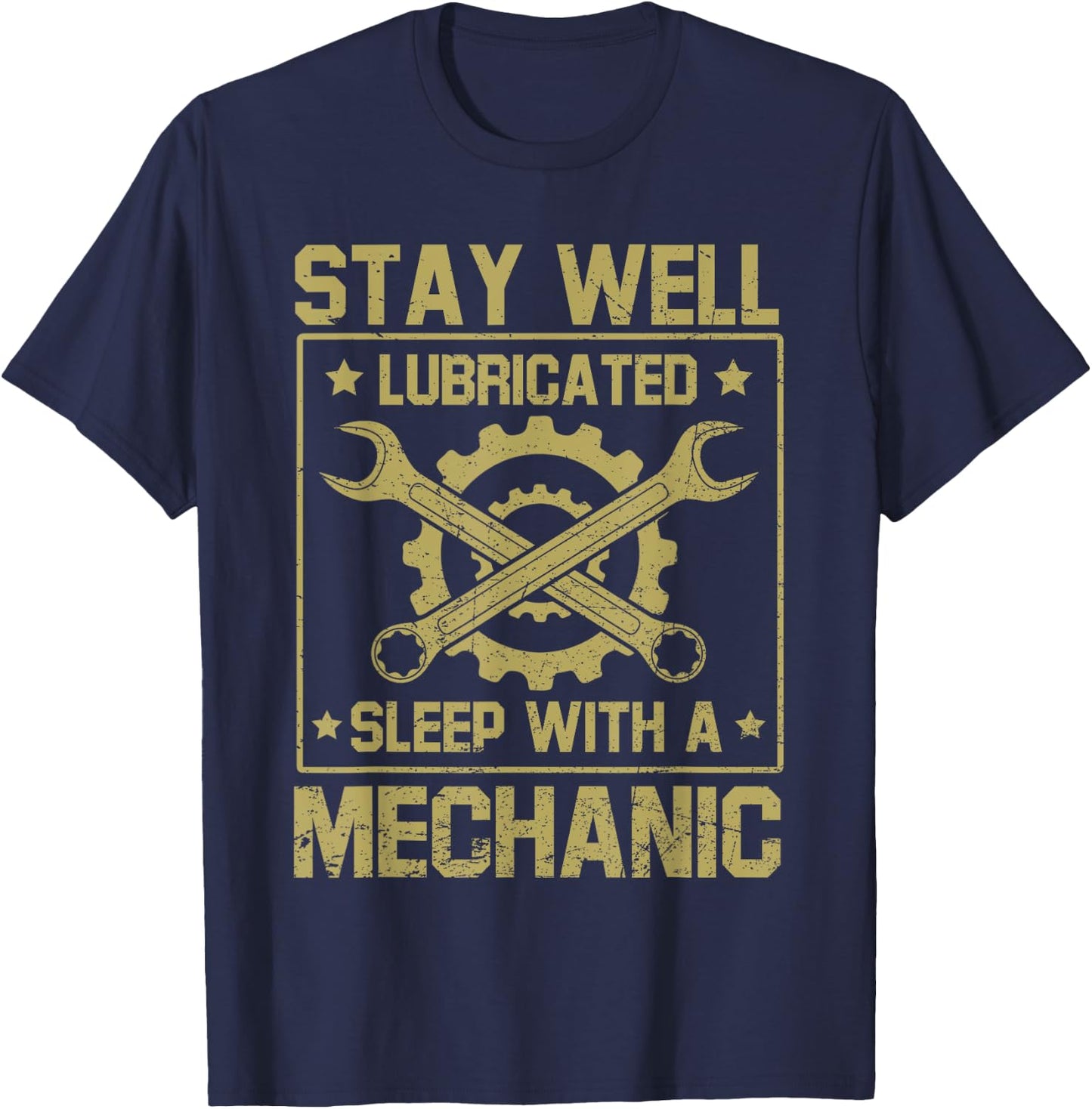 Stay Well Lubricated Sleep With Mechanic Funny Saying Joke T-Shirt - T-Shirt | Navy