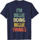 I'm Billie Doing Billie Things Shirt Personalized Name T-Shirt - T-Shirt | Navy