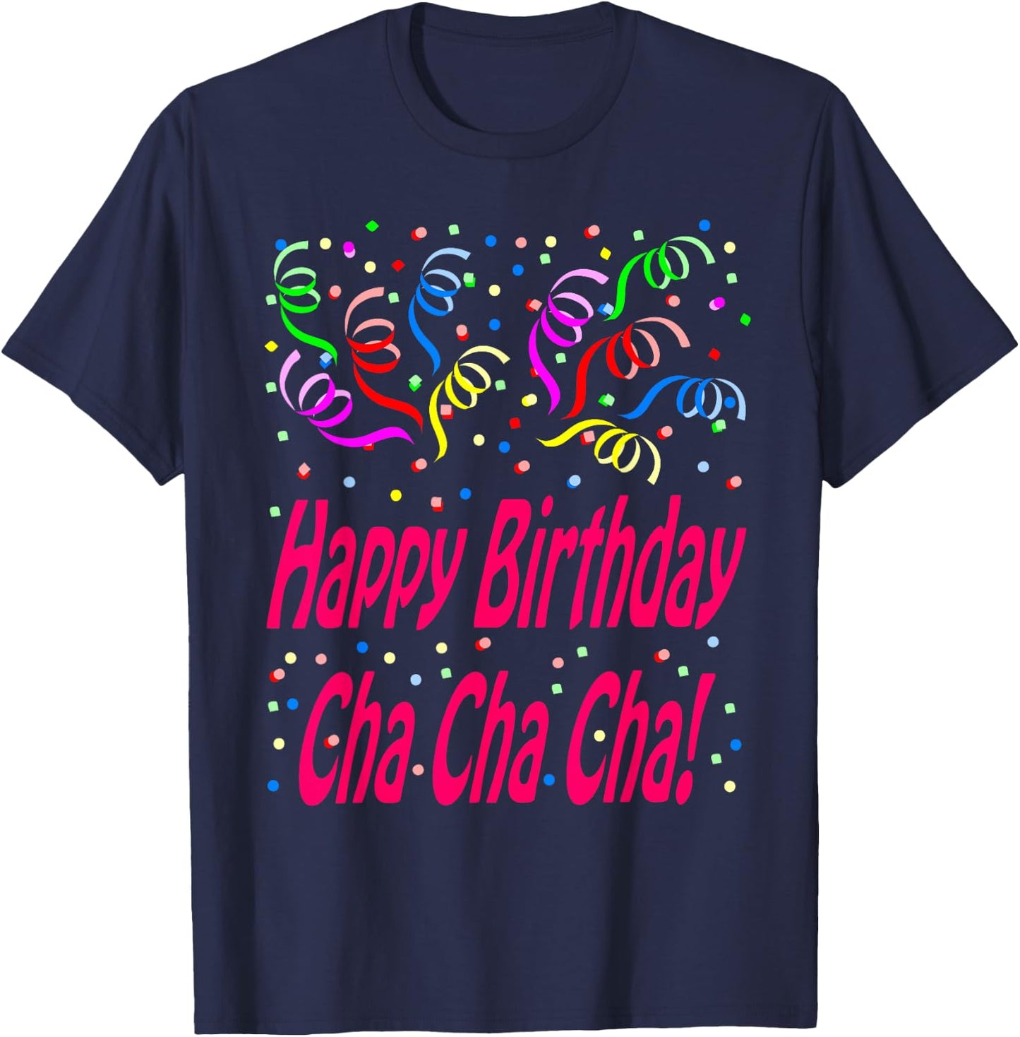 Happy Birthday Cha Cha Cha T-Shirt - T-Shirt | Navy