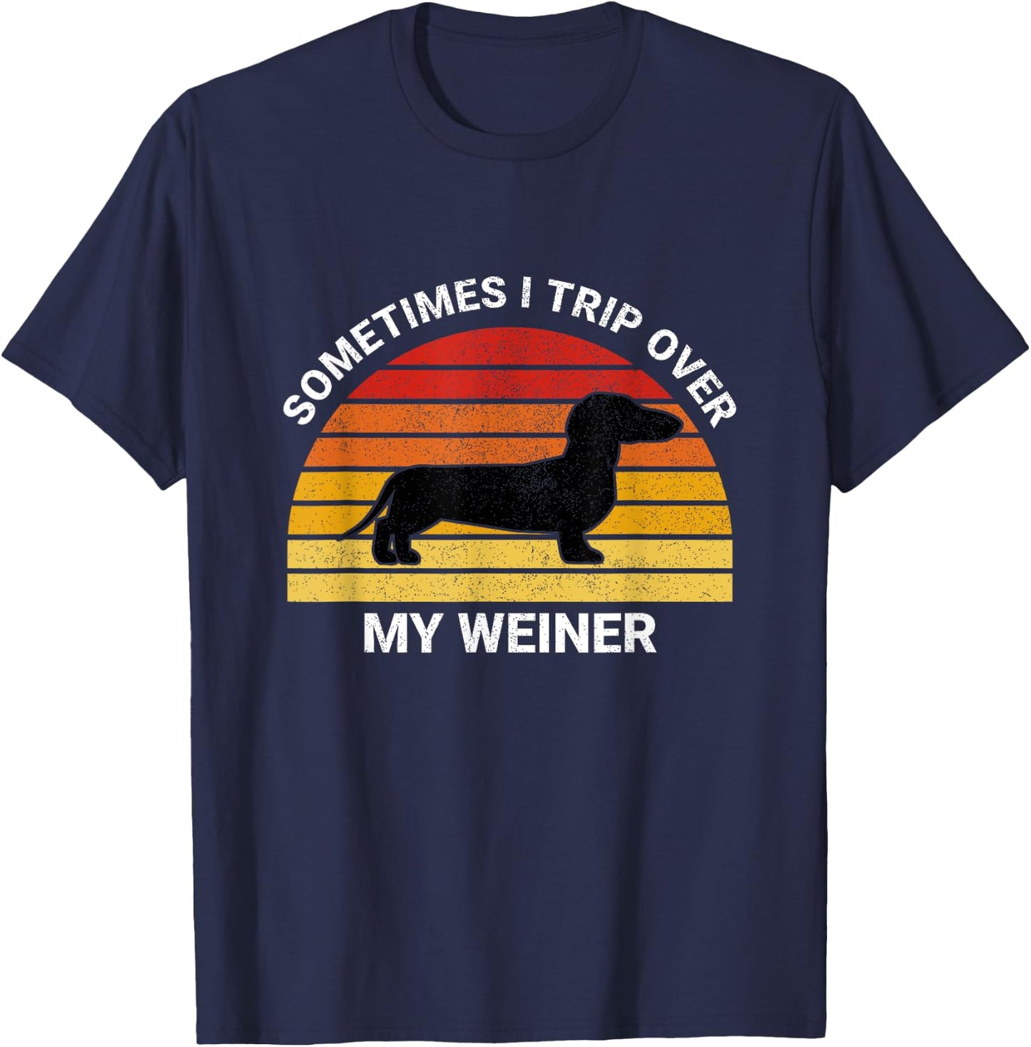 Funny Retro Sometimes I Trip Over My Wiener Dachshund Lover T-Shirt - T-Shirt | Navy