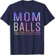 Mom Balls T-Shirt - T-Shirt | Navy