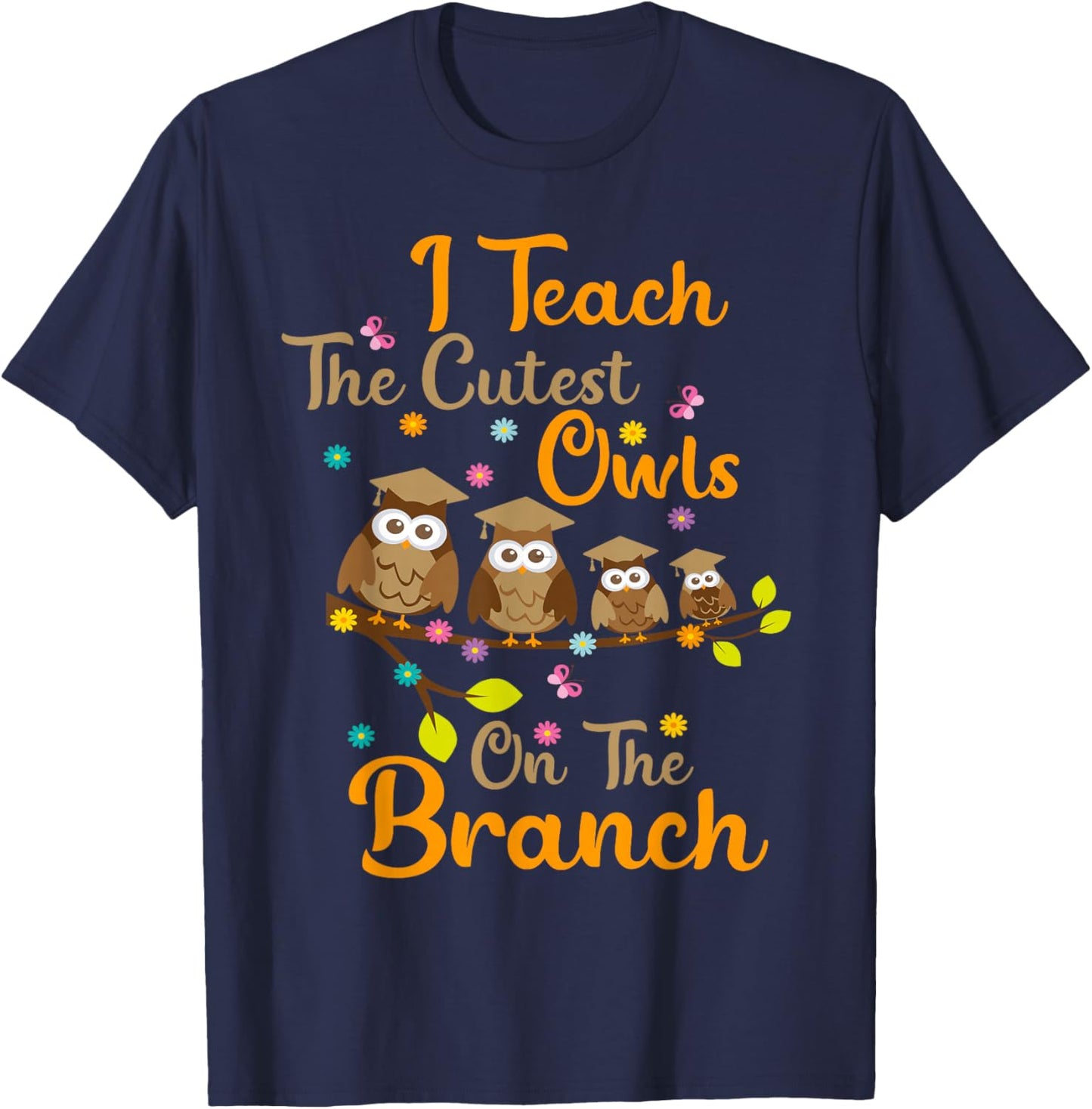 I Teach The Cutest Owls On The Branch Teacher Appreciation Men Women T-Shirt - T-Shirt | Navy