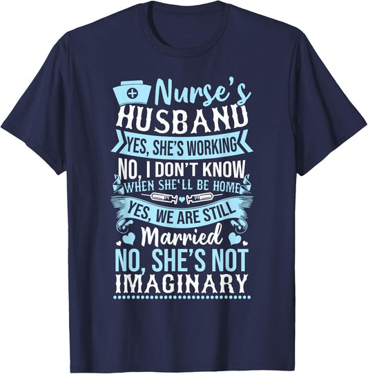 Nurse's Husband Shirt - My Nurse Wife Is Not Imaginary T-Shirt - T-Shirt | Navy