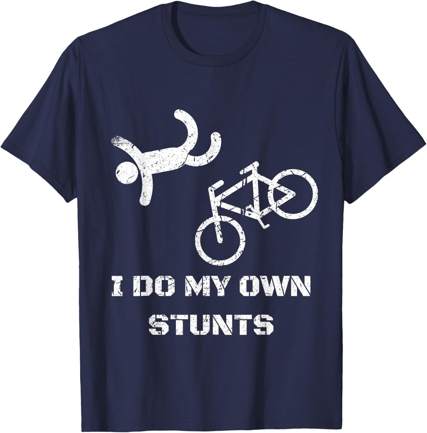 Bike Lover Shirt - I Do My Own Stunts BMX Cycling Gift T-Shirt - T-Shirt | Navy