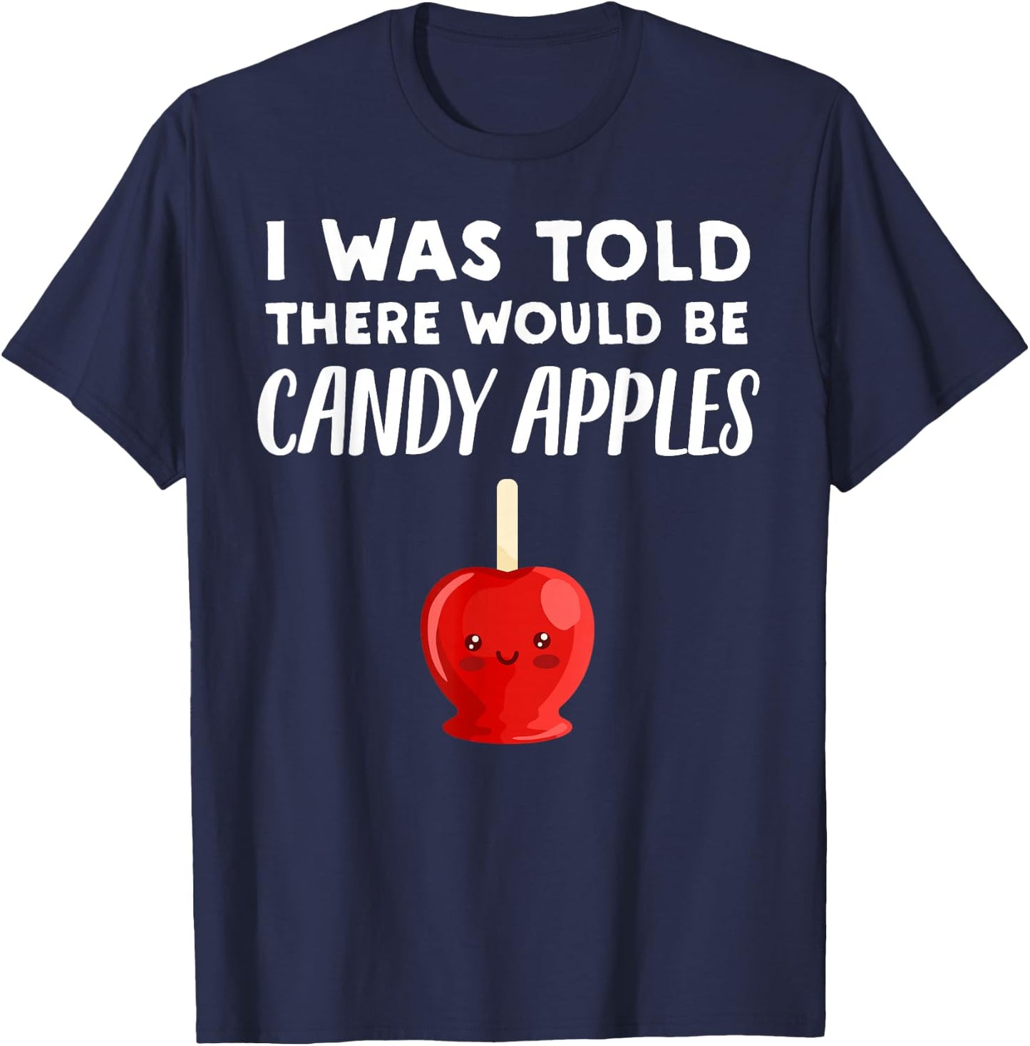 Funny Candy Apple Lover Gift | There would be Candy Apples T-Shirt - T-Shirt | Navy