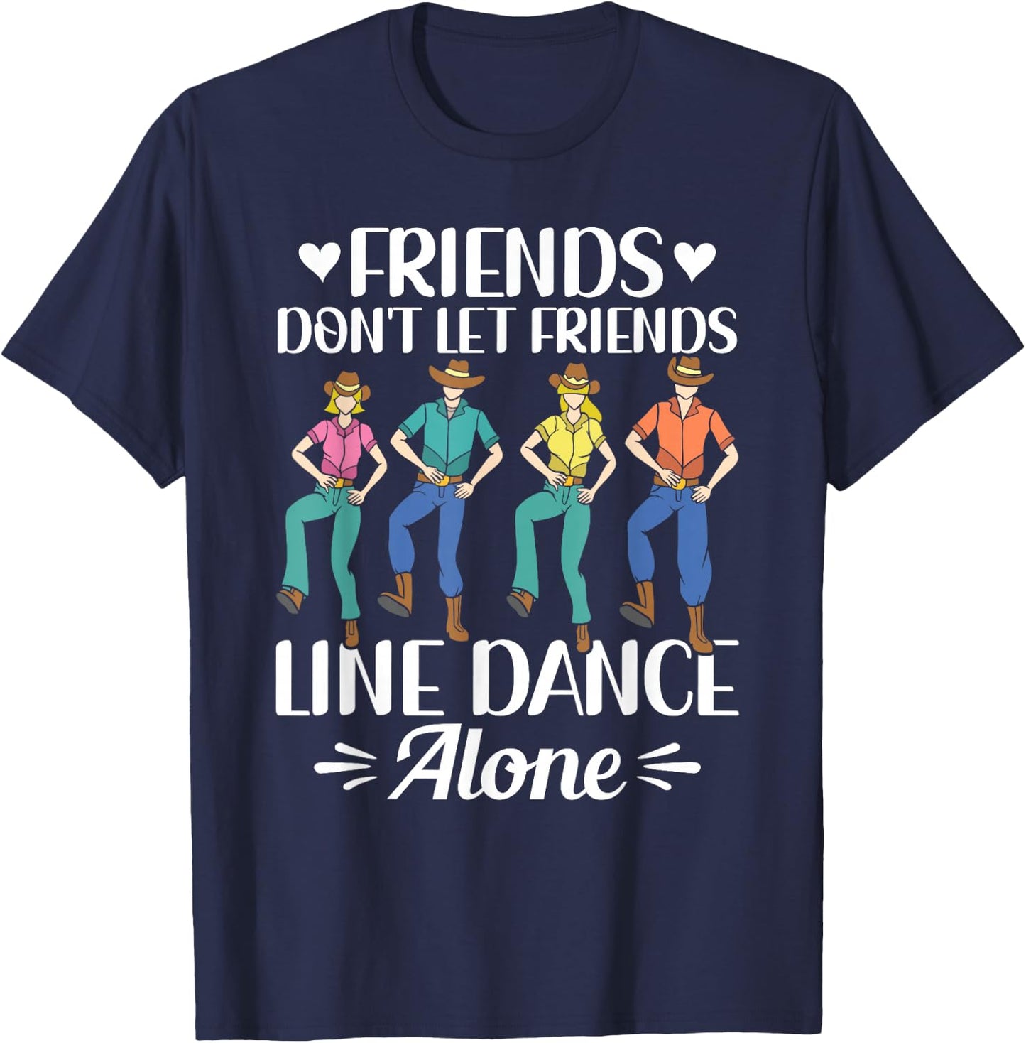 Friends Don't Let Friends Line Dance Alone Line Dancing T-Shirt - T-Shirt | Navy