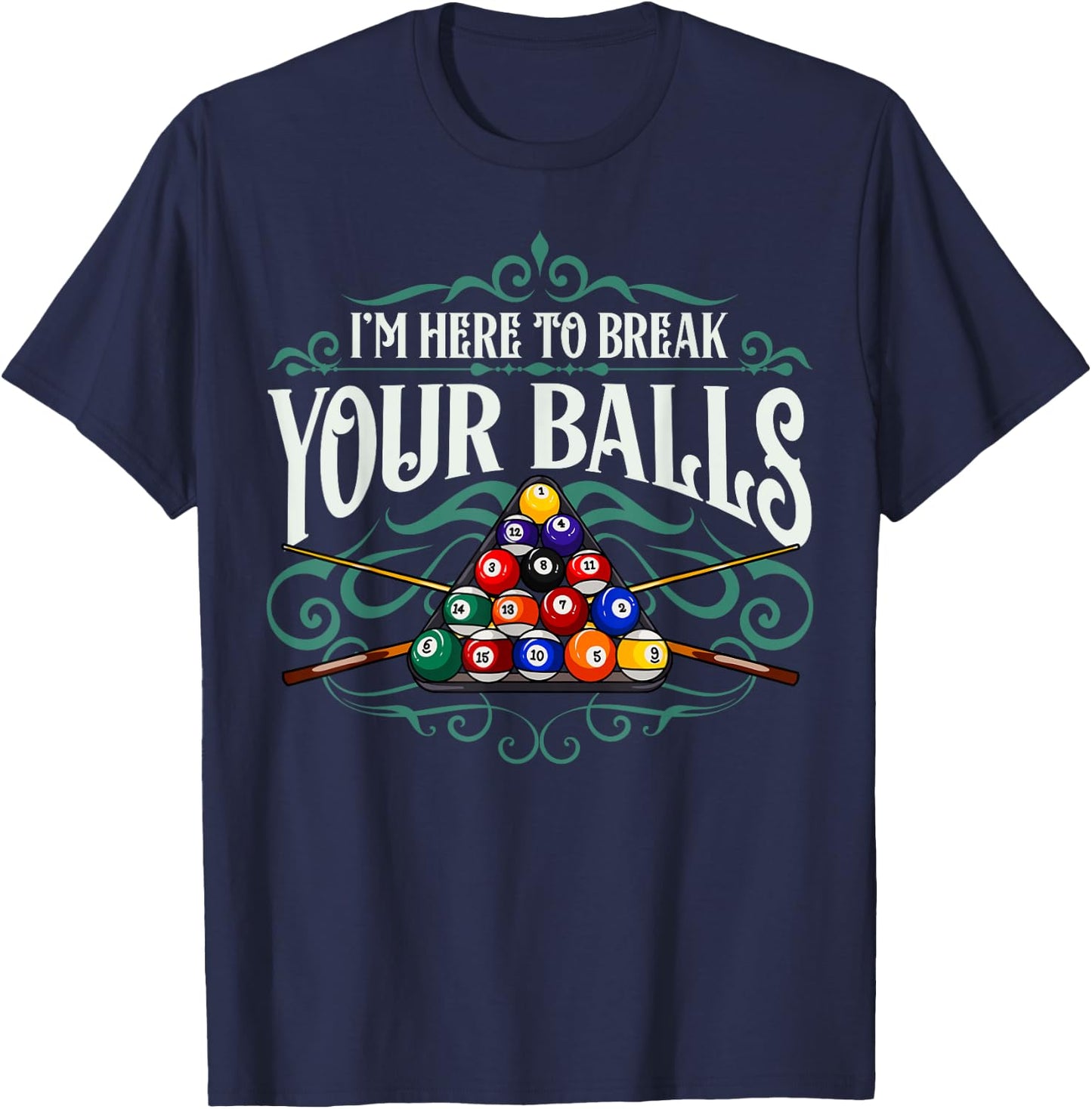 Funny Billiard Pool Hall Im Here To Break Your Balls Snooker T-Shirt - T-Shirt | Navy