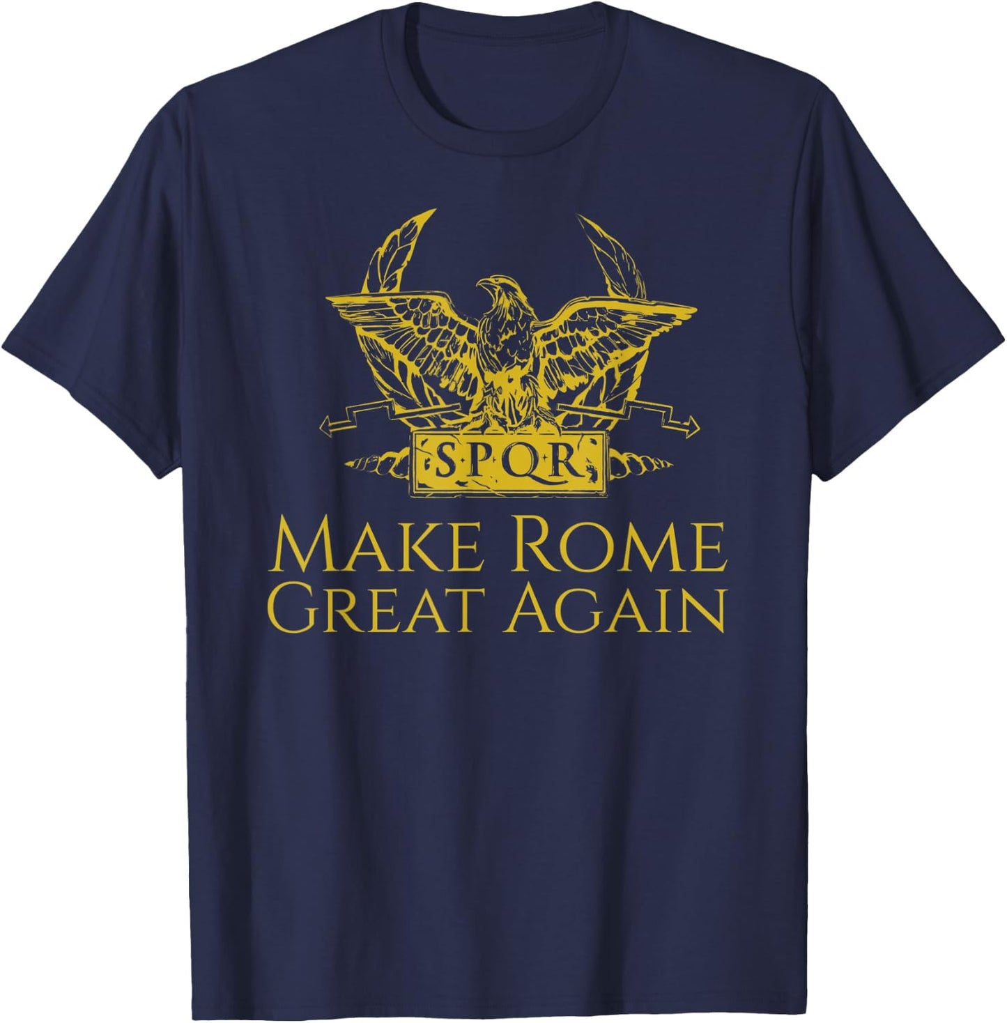 Ancient Roman History Make Rome Great Again SPQR Aquila T-Shirt - T-Shirt | Navy