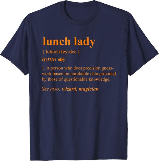 Lunch Lady Definition Back to School Cafeteria Cook Gift T-Shirt - T-Shirt | Navy