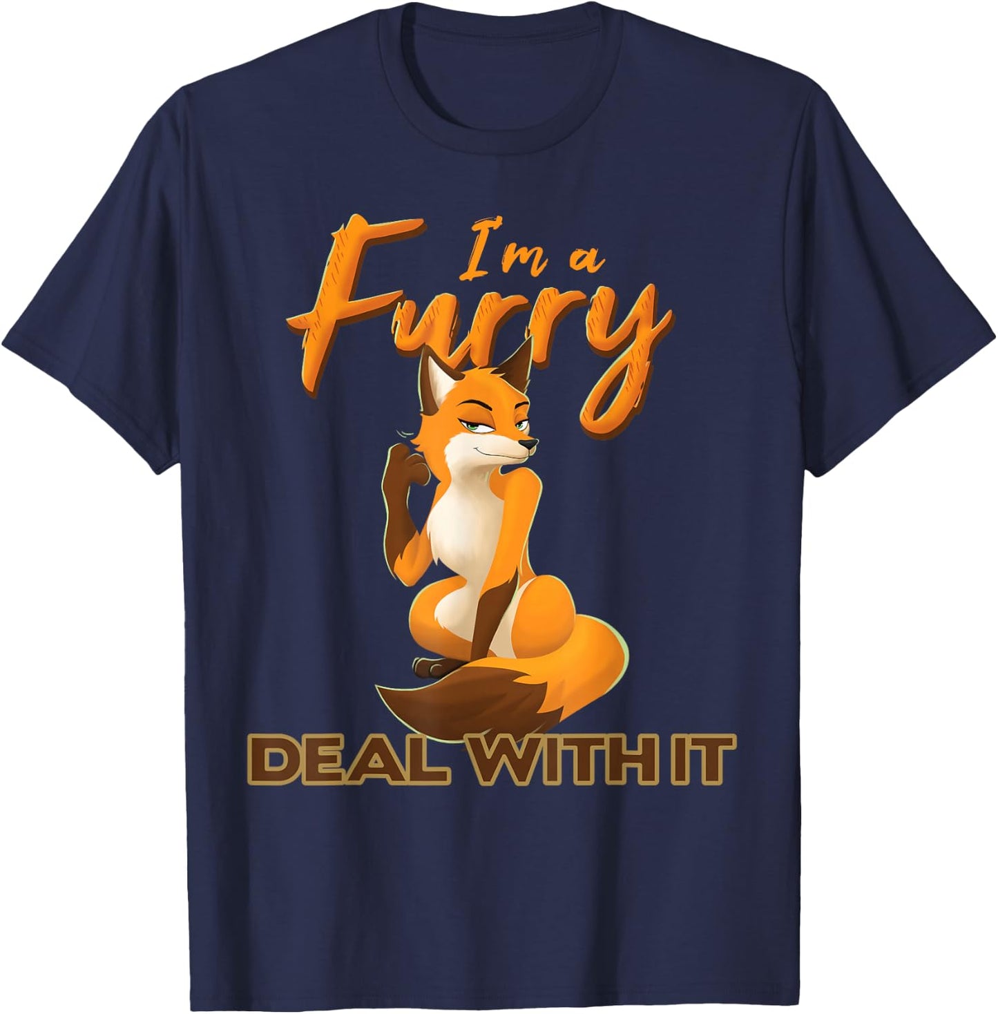 I'm A Furry Deal with It Anthropomorphic Fox Fursona Fandom T-Shirt - T-Shirt | Navy