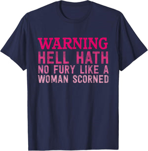 Warning Hell Hath No Fury Like A Woman Scorned Quote T-Shirt - T-Shirt | Navy