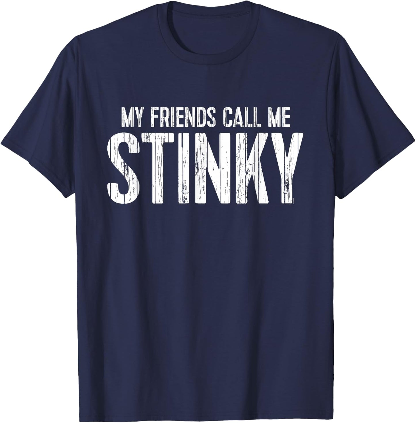 My Friends Call Me STINKY T-Shirt - T-Shirt | Navy
