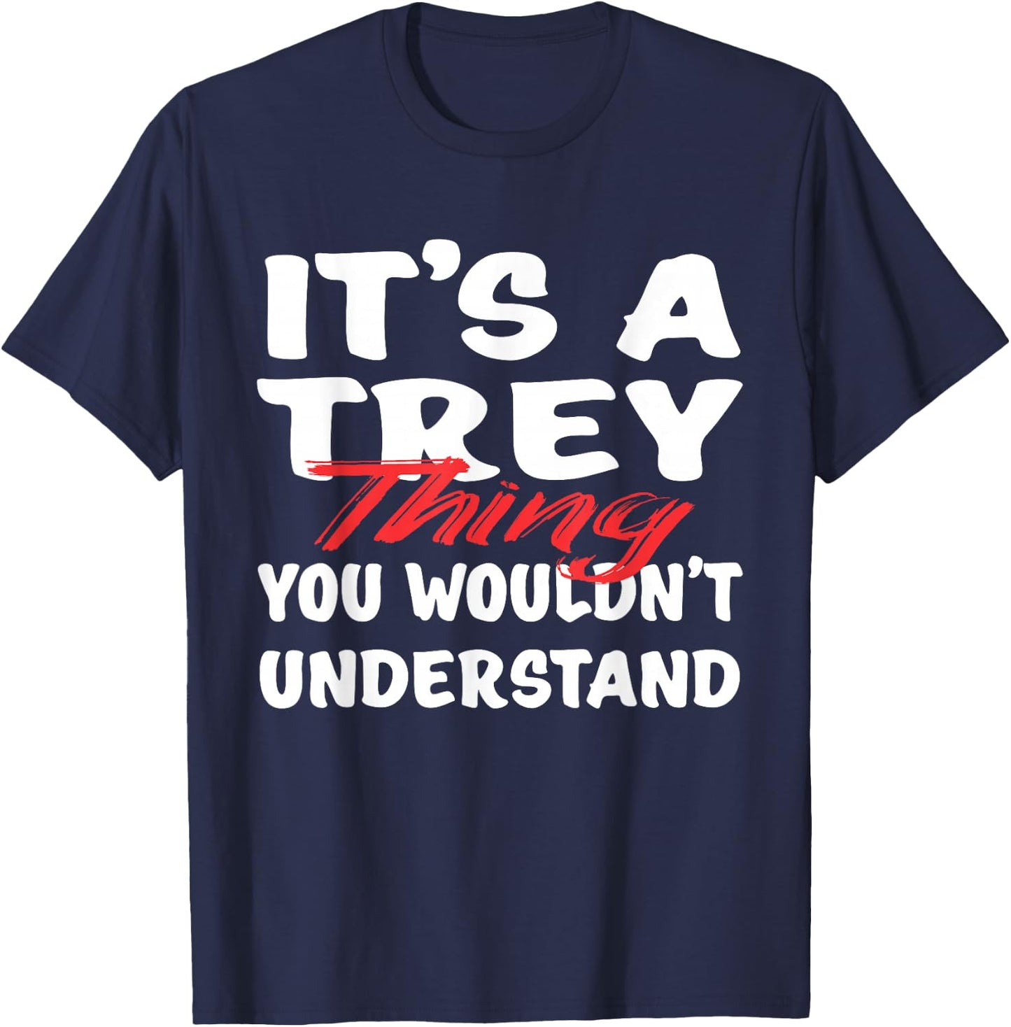 It's A Trey Thing You Wouldn't Understand Funny Trey Gift T-Shirt - T-Shirt | Navy